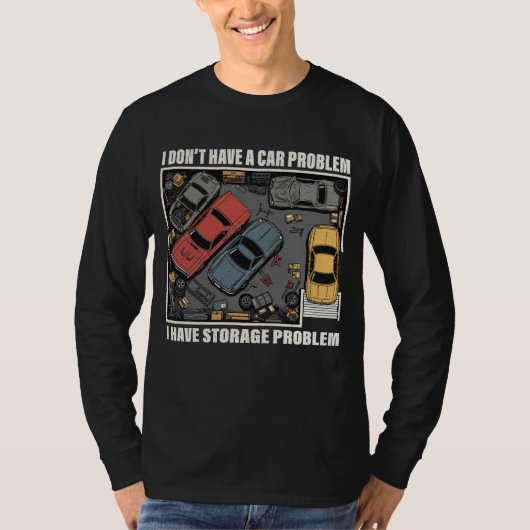 Ik heb een opslagprobleem - Garage voor autoliefhe T-shirt (Voorkant)