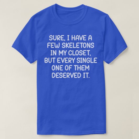 Ik heb een paar skeletten in mijn kast, grappig, o t-shirt (Design voorkant)