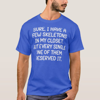 Ik heb een paar skeletten in mijn kast, grappig, o t-shirt