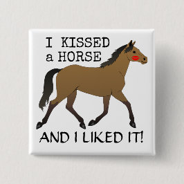"Ik heb een paard gekust en ik vond het leuk" met Vierkante Button 5,1 Cm
