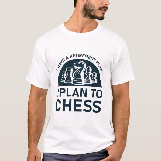 Ik heb een pensioenplan dat ik schaak t-shirt (Voorkant)