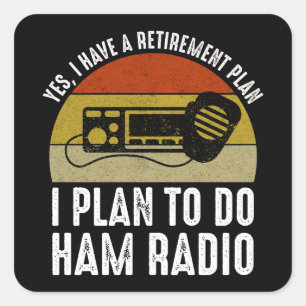 Ik heb een pensioenplan - ik ben van plan om Ham R Vierkante Sticker