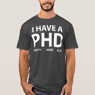 Ik heb een PHD 1 T-shirt