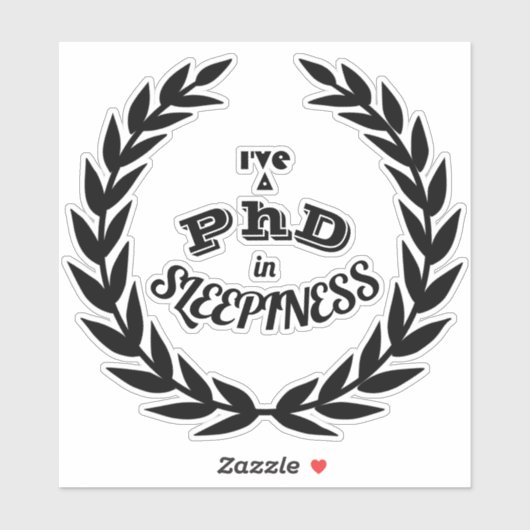 Ik heb een PhD in slaperigheid v1 Sticker (Vel)