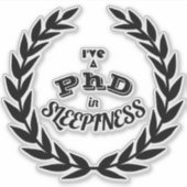 Ik heb een PhD in slaperigheid v1 Sticker (Voorkant)