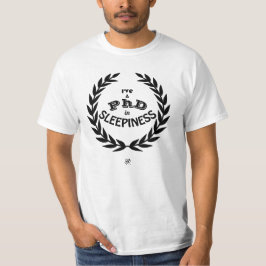 Ik heb een PhD in slaperigheid v1 T-shirt