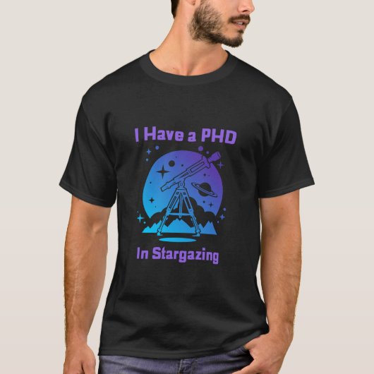 Ik heb een PhD in Stargazing T-shirt (Voorkant)