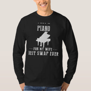 Ik heb een piano voor mijn vrouw - beste ruil ooit t-shirt