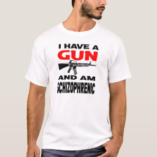 ik heb een pistool en ben schizofreen t-shirt