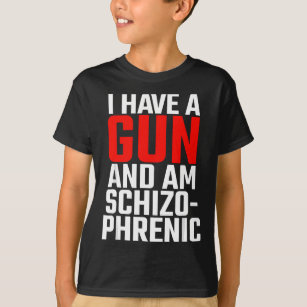 ik heb een pistool en ben schizofreen t-shirt