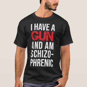 Ik heb een pistool en ben schizofrene Classic T-Sh T-shirt