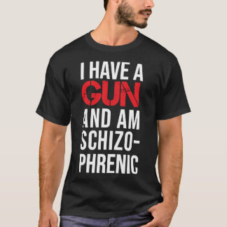 Ik heb een pistool en ben schizofrene Classic T-Sh T-shirt