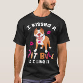 Ik heb een Pitbull gekust en ik vind het geweldig. T-shirt (Voorkant)