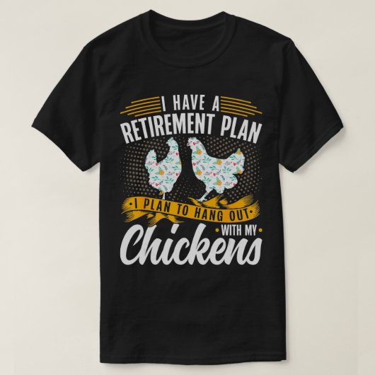 Ik heb een plan voor de pensionering van kippenboe t-shirt (Design voorkant)