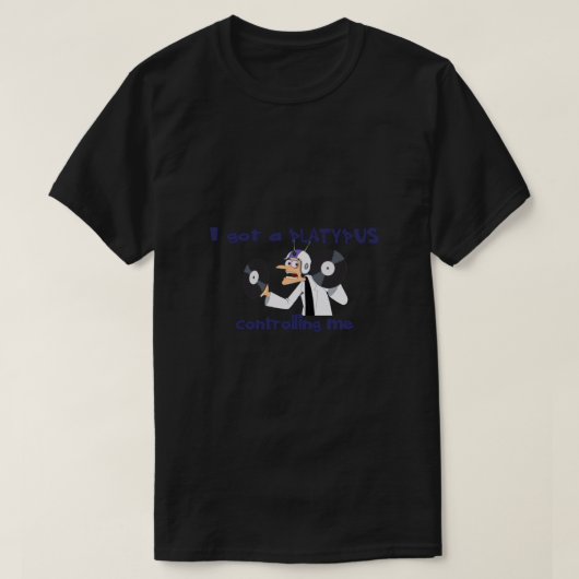 Ik heb een PLATYPUS die me controleert. T-shirt (Design voorkant)