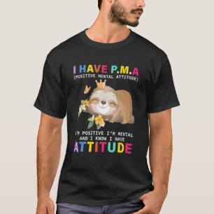 Ik heb een positieve mentale houding die ik positi t-shirt