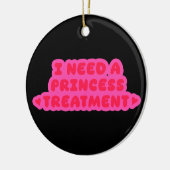 Ik heb een prinsessenbehandeling nodig keramisch ornament (Links)