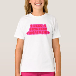 Ik heb een prinsessenbehandeling nodig t-shirt