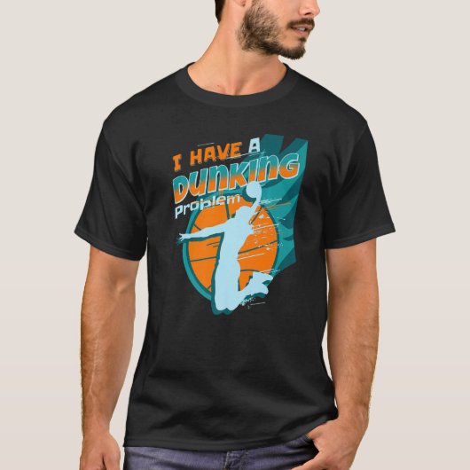 Ik heb een probleem met Funny basketbal Dunk pla T-shirt (Voorkant)