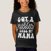 Ik heb een probleem Noem mijn mama stijl Trendy T-shirt (Voorkant)