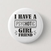 Ik heb een psychotisch Vriendin... grappige boyvri Ronde Button 5,7 Cm (Voorkant)