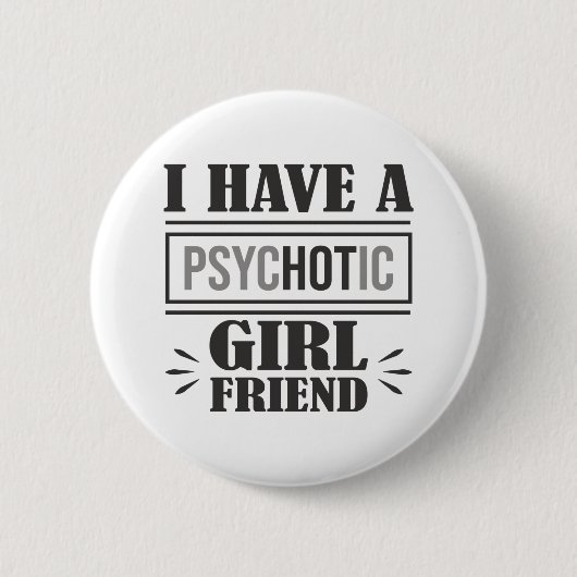 Ik heb een psychotisch Vriendin... grappige boyvri Ronde Button 5,7 Cm (Voorkant)