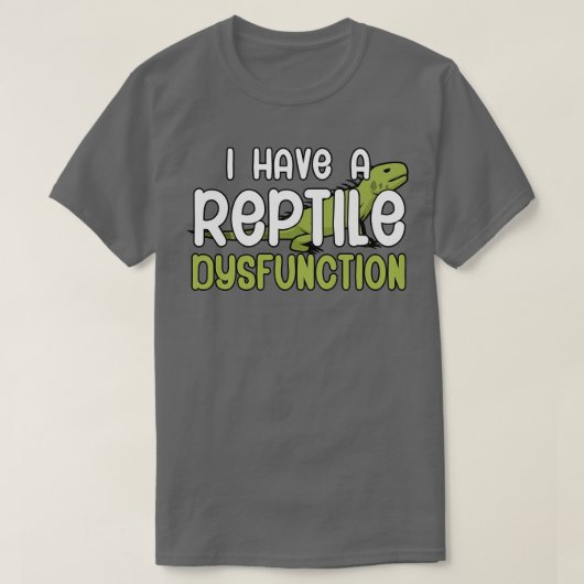 Ik heb een reptielendisfunctie 1 t-shirt (Design voorkant)