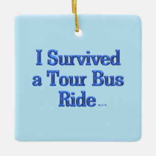 Ik heb een rit met een tourbus overleefd vierkant keramisch ornament