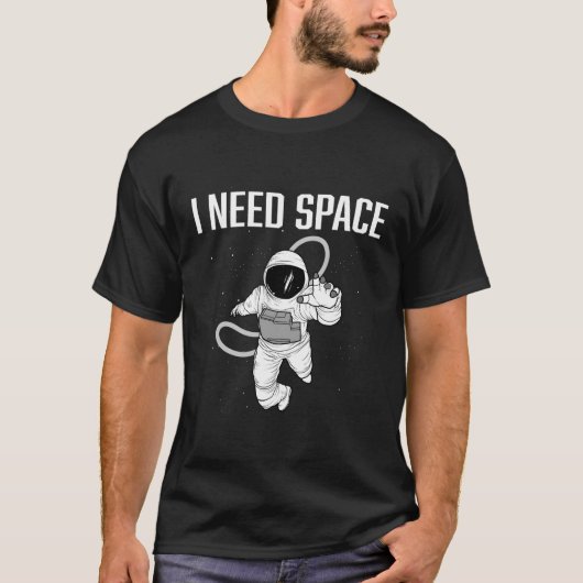 Ik heb een ruimteastronaut nodig t-shirt (Voorkant)