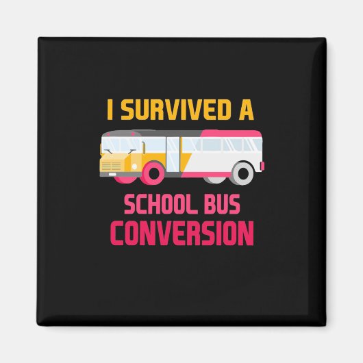 Ik heb een schoolbusconversie overleefd magneet (Voorkant)