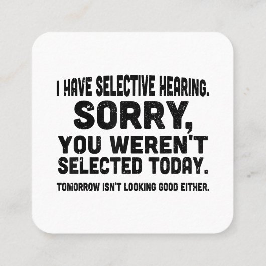 Ik heb een selectieve hoorzitting, helaas was je n vierkante visitekaartje (Achterkant)