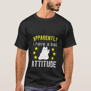 Ik heb een slechte houding tegenover vrouwen. t-shirt