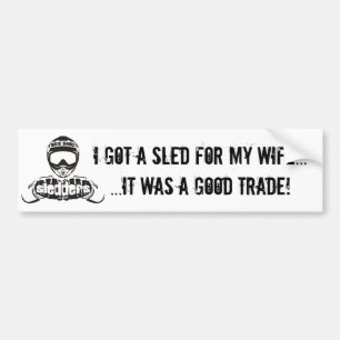 "Ik heb een slede voor mijn vrouw..." Slapers.com- Bumpersticker