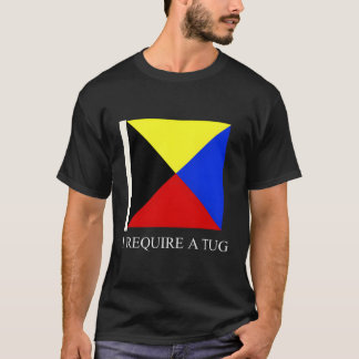 Ik heb een sleepboot nodig, een Zulu signaalvlag T-shirt