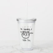 Ik heb een Sloth Day Acryl Drinkbeker (Voorkant)