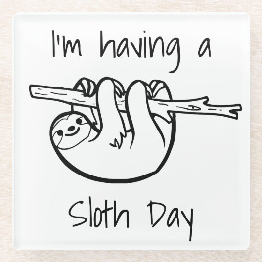 Ik heb een sloth day slogan glazen onderzetter (Voorkant)