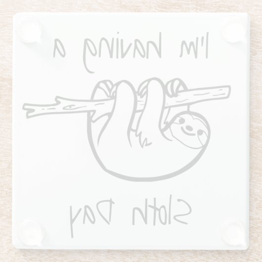 Ik heb een sloth day slogan glazen onderzetter (Achterkant)