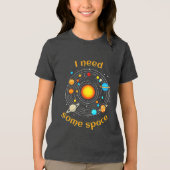 Ik heb een Space Astronomy Humor T-shirt nodig (Voorkant)