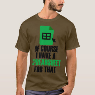 Ik heb een spreadsheet voor die Excel Accountant T-shirt