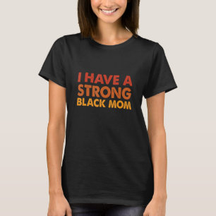 Ik heb een sterke zwarte mama Black Melanin Africa T-shirt