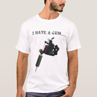 Ik heb een (tattoo) pistool... t-shirt