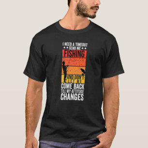 Ik heb een time-out nodig die me Vist T-shirt