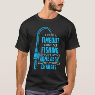 Ik heb een time-out nodig die me Vist T-shirt