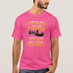 Ik heb een time-out nodig, stuur me vissen Vissers T-shirt