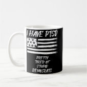 Ik heb een  tired van stommerige democraten. koffiemok (Links)