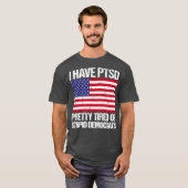 Ik heb een  tiroop van domme democraten t-shirt (Voorkant volledig)