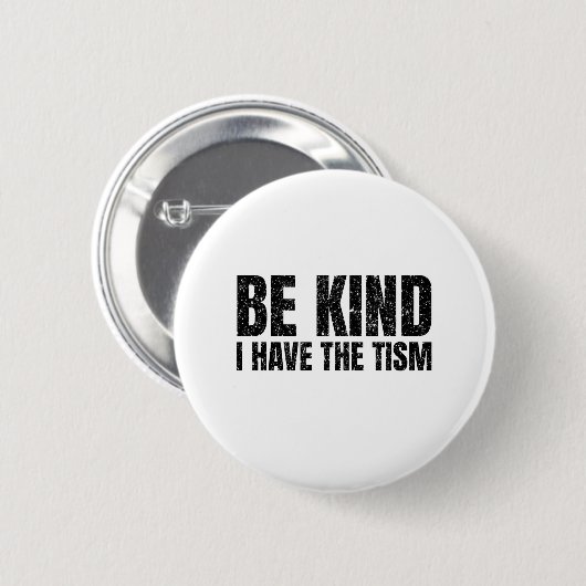 Ik heb een tism grappige cadeautje. ronde button 5,7 cm (Voorkant /achterkant)