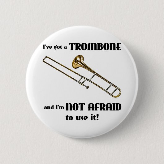 Ik heb een trombone. ronde button 5,7 cm (Voorkant)