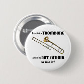 Ik heb een trombone. ronde button 5,7 cm (Voorkant /achterkant)