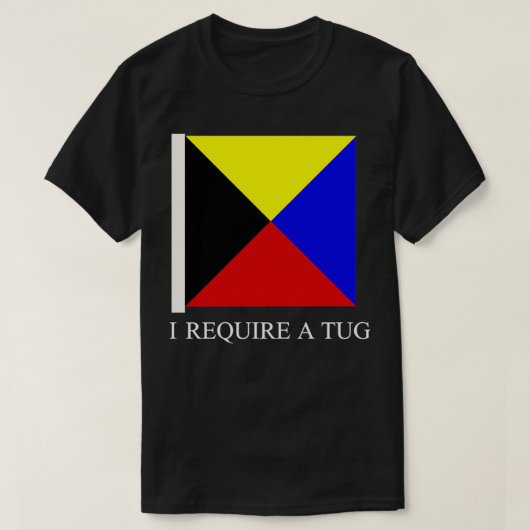 Ik heb een Tug Funny Maritime Flag Z nodig T-shirt (Design voorkant)